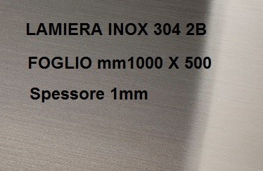 LAMIERA ACCIAIO INOX 304 SATINATO 2B FOGLIO PANNELLO 1000mm X 500mm  SPESSORE 1mm - MCP Store